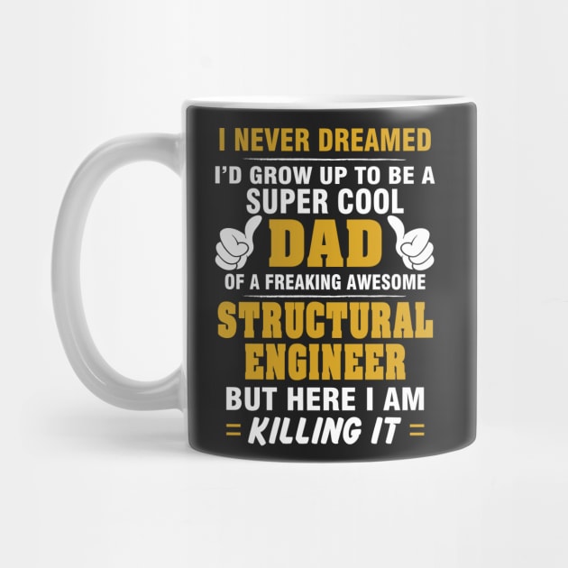 Structural Engineer Dad  – Cool Dad Of Freaking Awesome Structural Engineer by isidrobrooks